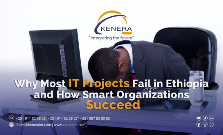 Why Most IT Projects Fail in Ethiopia and How Smart Organizations Succeed