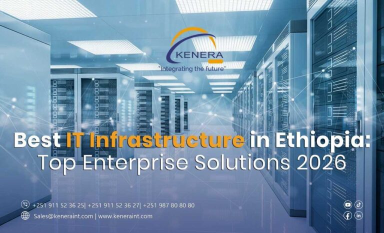 Best IT Infrastructure in Ethiopia: Top Enterprise Solutions 2026