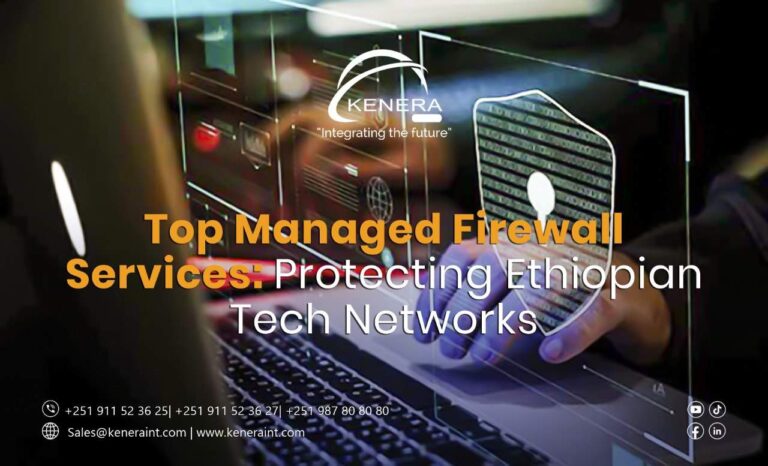 Top Managed Firewall Services: Protecting Ethiopian Tech Networks