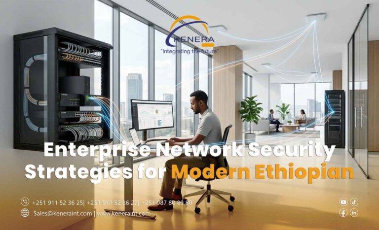 Enterprise Network Security Strategies for Modern Ethiopian Tech